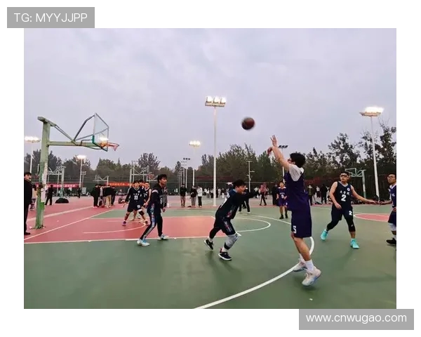 篮球点燃青春梦想展现团队力量谱写激情与奋斗新篇章
